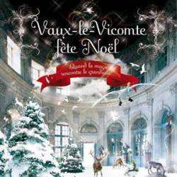 Noël à Vaux Le Vicomte Maincy