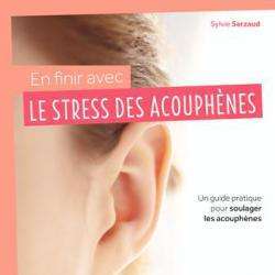 Médecine douce Sarzaud Sylvie - 1 - en Finir Avec Le Stress Des Acouphènes (éditions Eyrolles 2015) - 